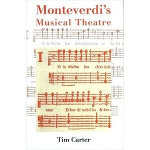 Monteverdi's Musical Theatre -- Tim Carter